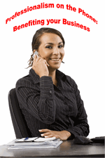 Professionalism on the Phone: Benefiting your Business